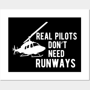 Helicopter Pilot - Real Pilots Don't Need Runways Posters and Art